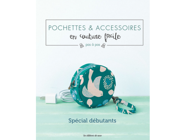 Acheter Pochettes et accessoires en couture facile - Spécial débutants - 24,99 € en ligne sur La Petite Epicerie - Loisirs cr...