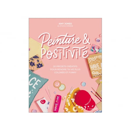 Acheter Peinture et Positivité: 20 projets créatifs pour rendre ta vie plus colorée et funky de Amy Jones - 19,90 € en ligne ...